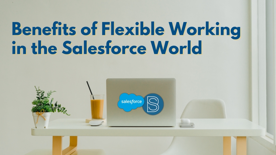 Benefits of Flexible Working in the Salesforce World