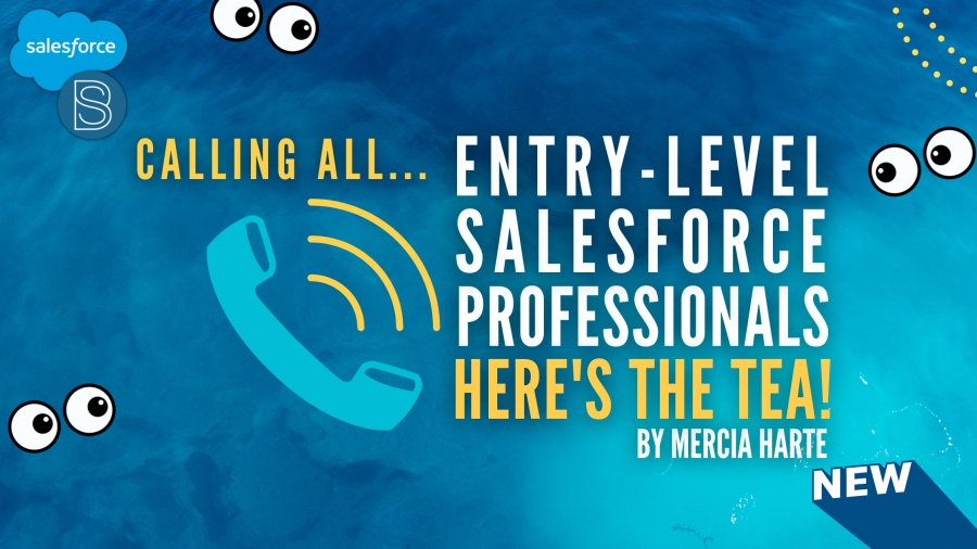 Calling All Entry-Level Salesforce Professionals...
