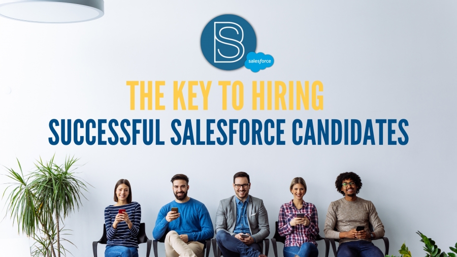 The key to Hiring Successful Salesforce Candidates